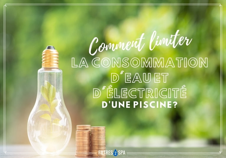 comment limiter la consommation d'eau et d'électricité d'une piscine